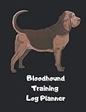 Bloodhound Training Log Planner: A Training Log Planner Book For Bloodhound , Owner Training Book Record Training Progress, Keep Bloodhound Training Record And Training Notes