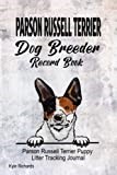Parson Russell Terrier Dog Breeder Record Book: Parson Russell Terrier Puppy Litter Tracking Journal