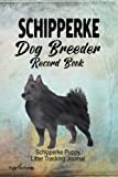 Schipperke Dog Breeder Record Book: Schipperke Puppy Litter Tracking Journal