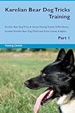 Karelian Bear Dog Tricks Training Karelian Bear Dog Tricks & Games Training Tracker & Workbook. Includes: Karelian Bear Dog Multi-Level Tricks, Games & Agility. Part 1