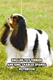 English Toy Terrier And King Charles Spaniel Notebook: Notebook|Journal| Diary/ Lined - Size 6x9 Inches 100 Pages