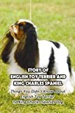 Story of English Toy Terrier And King Charles Spaniel: Things You Didn’t Know About English Toy Terrier And King Charles Spaniel Dog: Fun Stories ... Toy Terrier And King Charles Spaniel Dog
