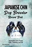 Japanese Chin Dog Breeder Record Book: Japanese Chin Litter Tracking Journal