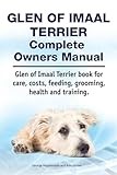 Glen of Imaal Terrier Complete Owners Manual. Glen of Imaal Terrier book for care, costs, feeding, grooming, health and training.