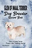 Glen of Imaal Terrier Dog Breeder Record Book: Glen of Imaal Terrier Puppy Litter Tracking Journal