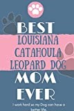 Best Louisiana Catahoula Leopard Dog Mom Ever Notebook Gift: Lined Notebook / Journal Gift, 120 Pages, 6x9, Soft Cover, Matte Finish