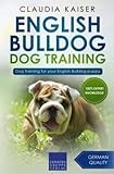 English Bulldog Dog Training: Dog Training for your English Bulldog puppy (English Bulldog Training)