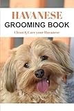 Havanese Grooming Book: Clean & Care your Havanese