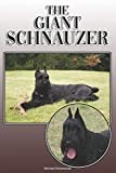 The Giant Schnauzer: A Complete and Comprehensive Owners Guide to: Buying, Owning, Health, Grooming, Training, Obedience, Understanding and Caring for Your Giant Schnauzer