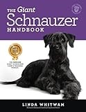 The Giant Schnauzer Handbook: The Essential Guide to Raising & Training a Giant Schnauzer (Canine Handbooks)