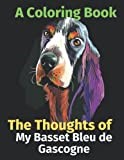 The Thoughts of My Basset Bleu de Gascogne: A Coloring Book