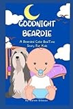 Goodnight Beardie: A Bearded Collie Book For Children