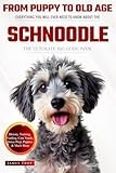 The Ultimate Schnoodle Big Guide: Everything You Will Ever Need To Know About The Schnoodle Book