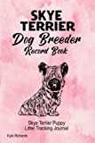 Skye Terrier Dog Breeder Record Book: Skye Terrier Puppy Litter Tracking Journal