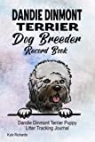 Dandie Dinmont Terrier Dog Breeder Record Book: Dandie Dinmont Terrier Puppy Litter Tracking Journal