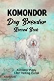 Komondor Dog Breeder Record Book: Komondor Puppy Litter Tracking Journal