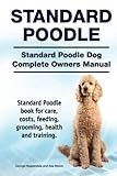 Standard Poodle Dog. Standard Poodle dog book for costs, care, feeding, grooming, training and health. Standard Poodle dog Owners Manual.