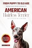 The Ultimate American Hairless Terrier Big Guide: Everything You Will Ever Need To Know About The American Hairless Terrier Book