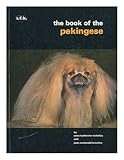 The Book of the Pekingese : from Palace Dog to the Present Day / by Anna Katherine Nicholas and Joan McDonald Brearley