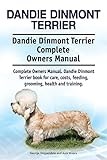 Dandie Dinmont Terrier. Dandie Dinmont Terrier Complete Owners Manual. Dandie Dinmont Terrier book for care, costs, feeding, grooming, health and training.