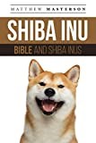 Shiba Inu Bible And Shiba Inus: Your Perfect Shiba Inu Guide Shiba Inu, Shiba Inus, Shiba Inu Puppies, Shiba Inu Breeders, Shiba Inu Care, Shiba Inu ... Breeding, Grooming, History and More!