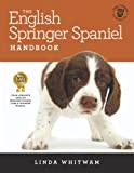 The English Springer Spaniel Handbook: The Essential Guide to English Springer Spaniels (Black and White Edition) (Canine Handbooks)