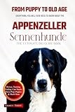 The Ultimate Appenzeller Sennenhunde Big Guide: Everything You Will Ever Need To Know About The Appenzeller Sennenhunde Book