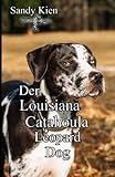 Der Louisiana Catahoula Leopard Dog: Ein amerikanischer Treib- und Jagdhund der Sonderklasse
