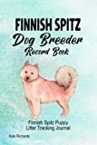 Finnish Spitz Dog Breeder Record Book: Finnish Spitz Puppy Litter Tracking Journal