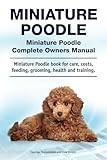 Miniature Poodle. Miniature Poodle Complete Owners Manual. Miniature Poodle book for care, costs, feeding, grooming, health and training.