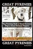 Great Pyrenees By D!G THIS DOG Training, Training Book for Great Pyrenees Dogs & Great Pyrenees Puppies: Care, Socialize, Behavior, Grooming, Easy Training, Professional Results, Great Pyrenees