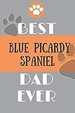 Best Blue Picardy Spaniel Dad Ever: Lined Journal / notebook color Gift, 120 Pages, 6x9, Soft Cover, Matte Finish