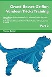 Grand Basset Griffon Vendeen Tricks Training Grand Basset Griffon Vendeen Tricks & Games Training Tracker & Workbook. Includes: Grand Basset Griffon ... Multi-Level Tricks, Games & Agility. Part 2