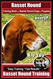 Basset Hound Training Book for Basset Hound Dogs & Puppies By BoneUP DOG Trainin: Are You Ready to Bone Up? Easy Training * Fast Results Basset Hound Training: 1