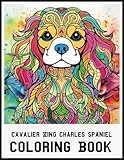 Cavalier King Charles Spaniel Coloring Book: Stress Relieving Cavalier King Charles Spaniel Coloring Book for Adults Relaxation, Cavalier King Charles Spaniel mandala Gifts for Women and men (Dogs)