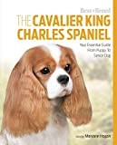 Cavalier King Charles Spaniel Best of Breed: Your Essential Guide from Puppy to Senior Dog