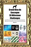 Grand Bleu de Gascogne 20 Milestone Challenges Grand Bleu de Gascogne Memorable Moments.Includes Milestones for Memories, Gifts, Socialization & Training Volume 1