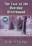 The Case of the Overdue Otterhound (The Thousand Islands Doggy Inn Mysteries Book 15)