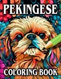 Pekingese Coloring Book: Relax & Unwind with this Gorgeous Collection of Adorable Dogs - The Perfect Gift for All Dog Lovers - Suitable for Adults and Children (Our Gorgeous Canine Friends)