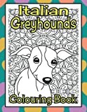 Italian Greyhounds Colouring Book: Gifts for Italian greyhound lovers (Toy Dog Breeds Colouring Books by Trevlora)