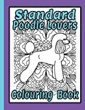 Standard Poodle Lovers Colouring Book: Standard poodle gifts for dog lover (Poodles Colouring Books by Trevlora)