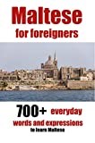 Maltese for foreigners: 700+ everyday words and expressions to learn Maltese (Start to learn Maltese Book 1)
