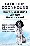 Bluetick Coonhound Dog. Bluetick Coonhound dog book for costs, care, feeding, grooming, training and health. Bluetick Coonhound dog Owners Manual.