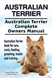 Australian Terrier. Australian Terrier Complete Owners Manual. Australian Terrier book for care, costs, feeding, grooming, health and training.
