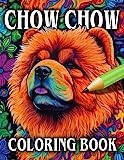 Chow Chow Coloring Book: Relax & Unwind with this Gorgeous Collection of Adorable Dogs - The Perfect Gift for All Dog Lovers - Suitable for Adults and Children (Our Gorgeous Canine Friends)