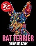 Rat Terrier Coloring Book: Unleash Your Creativity with the Rat Terrier Coloring Book: Fun Doggy Designs for Terrier Lovers of All Ages!