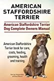 American Staffordshire Terrier. American Staffordshire Terrier Dog Complete Owners Manual. American Staffordshire Terrier book for care, costs, feeding, grooming, health and training.