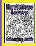 Havanese Lovers Colouring Book: Havanese gifts for dog lovers (Toy Dog Breeds Colouring Books by Trevlora)