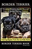 Border Terrier Training Book for Border Terrier Dogs & Border Terrier Puppies By D!G THIS DOG Training,Training Begins From the Car Ride Home, Border Terrier Book
