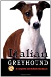 Italian Greyhound: A Complete and Reliable Handbook (Complete handbook)